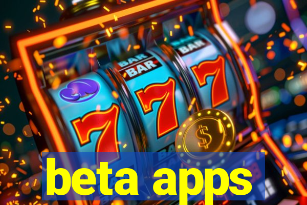 beta apps