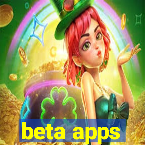 beta apps