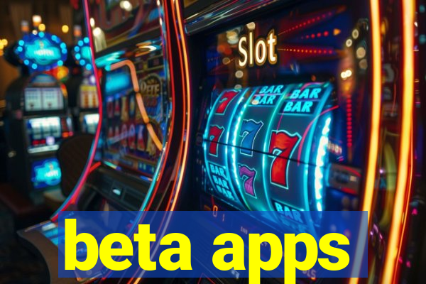 beta apps