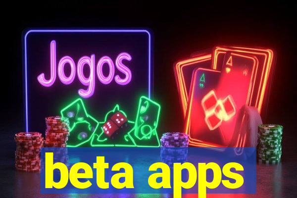 beta apps