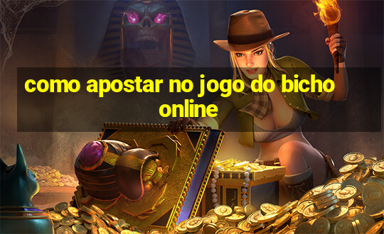 como apostar no jogo do bicho online