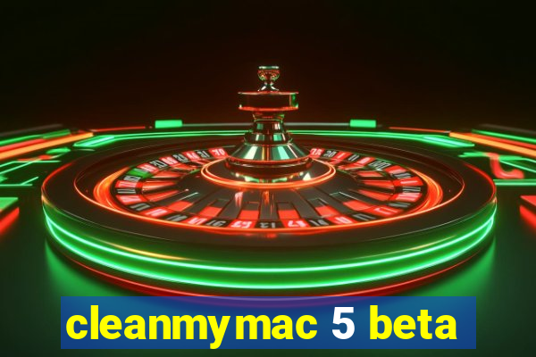 cleanmymac 5 beta