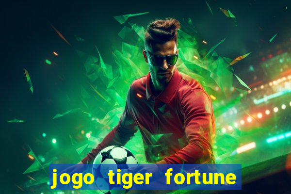 jogo tiger fortune é confiável