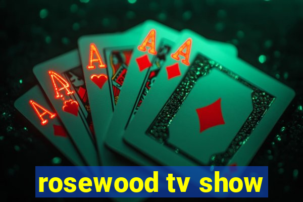 rosewood tv show