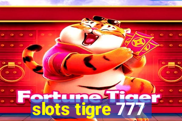 slots tigre 777