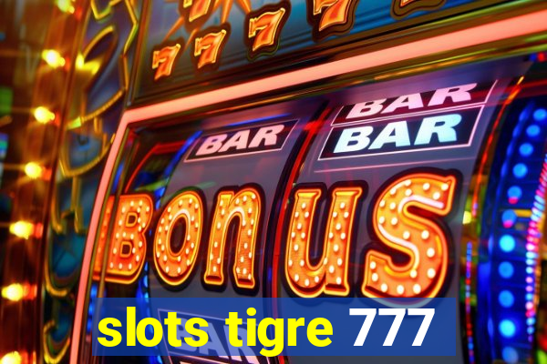 slots tigre 777