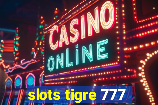 slots tigre 777