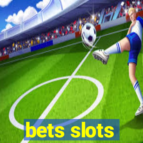 bets slots