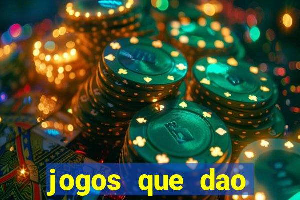 jogos que dao dinheiro real