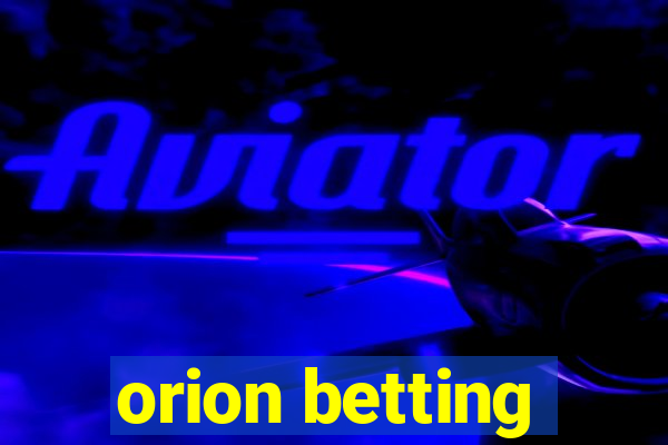 orion betting