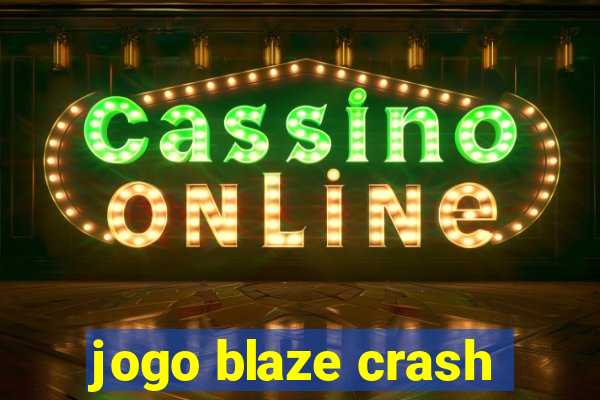 jogo blaze crash