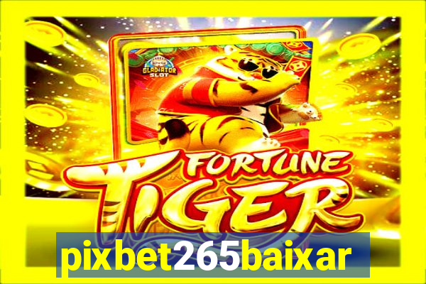 pixbet265baixar