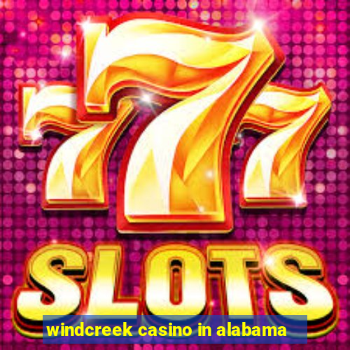 windcreek casino in alabama