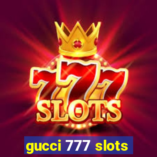 gucci 777 slots