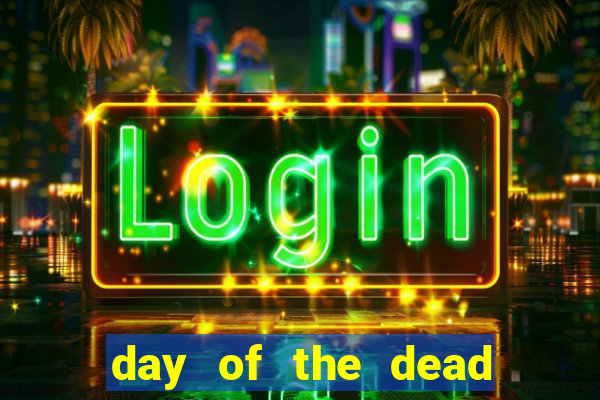 day of the dead slot machine