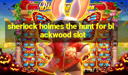 sherlock holmes the hunt for blackwood slot