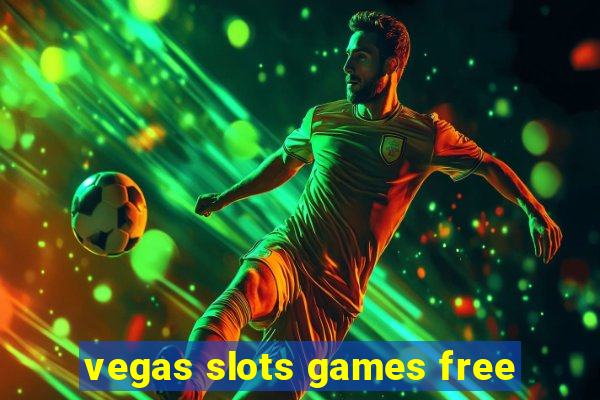 vegas slots games free