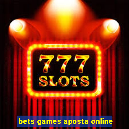 bets games aposta online