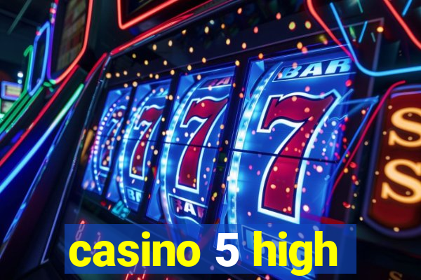 casino 5 high