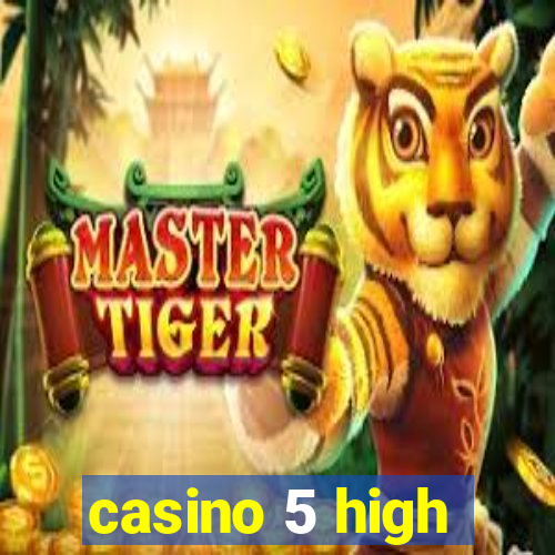 casino 5 high