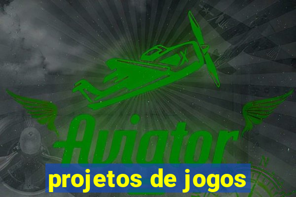 projetos de jogos