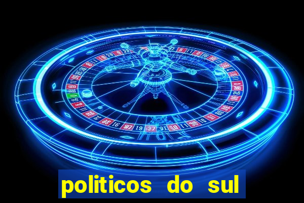 politicos do sul da bahia