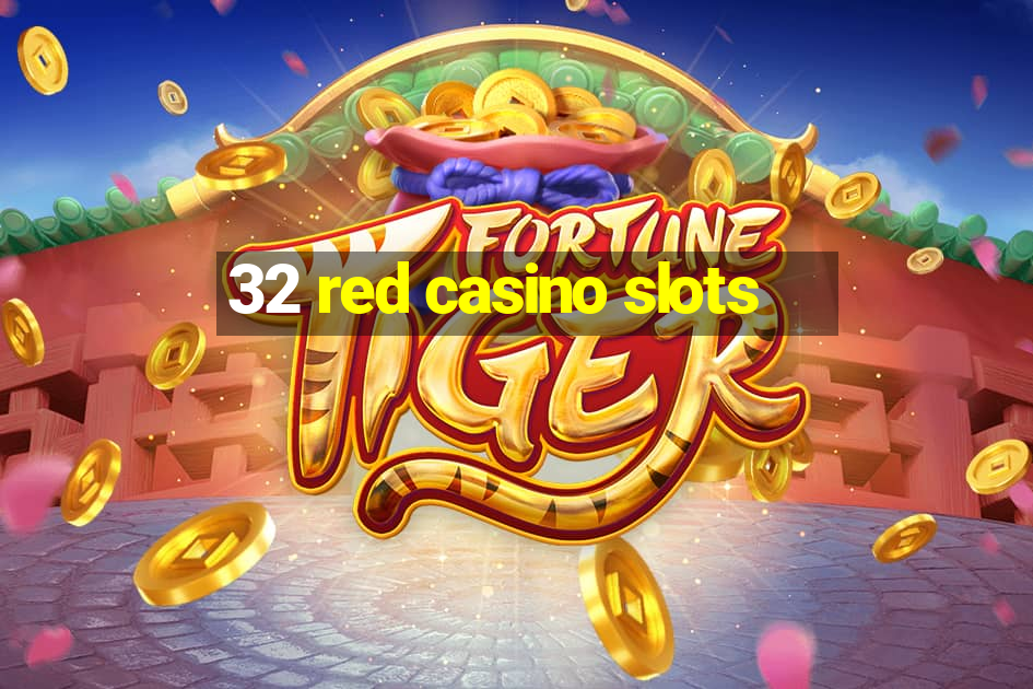 32 red casino slots