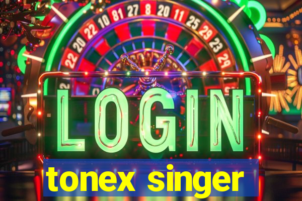 tonex singer