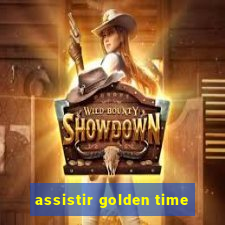 assistir golden time