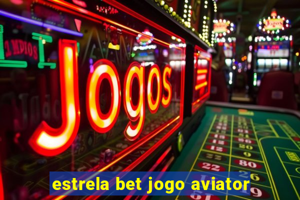 estrela bet jogo aviator