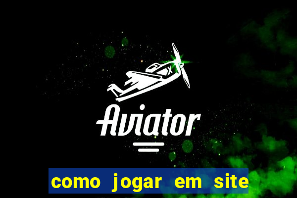 como jogar em site de apostas