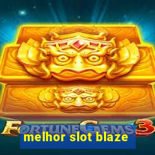 melhor slot blaze