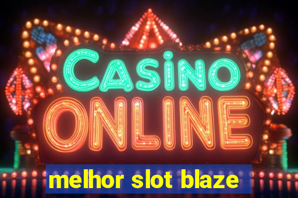 melhor slot blaze