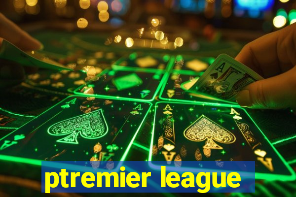 ptremier league