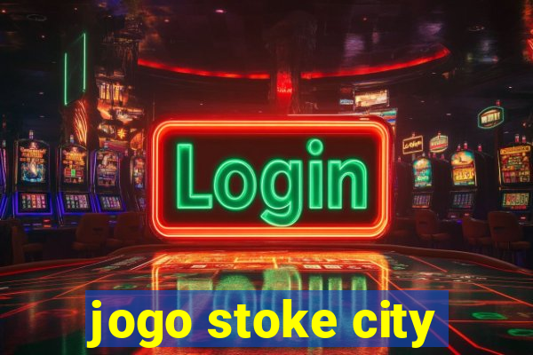 jogo stoke city