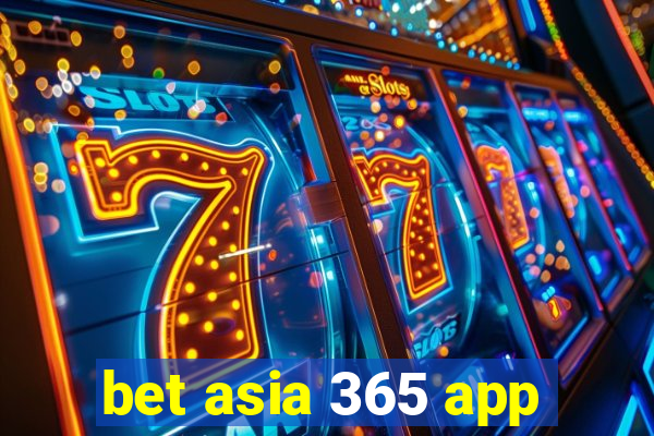 bet asia 365 app