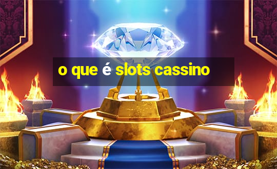 o que é slots cassino