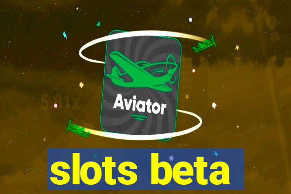 slots beta