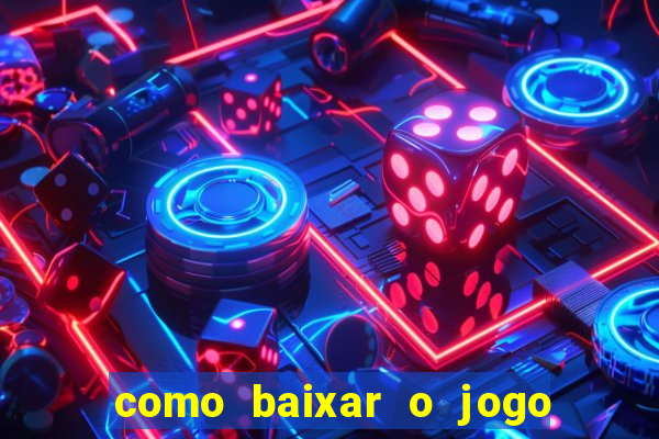 como baixar o jogo do tigrinho