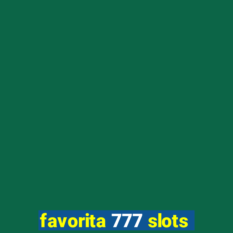 favorita 777 slots