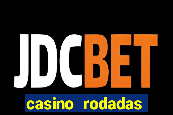 casino rodadas gratis sem deposito