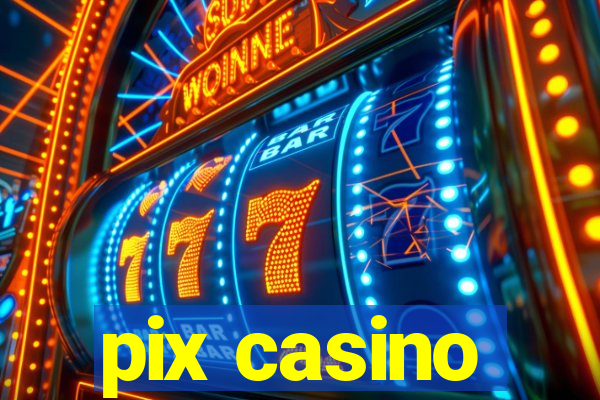 pix casino