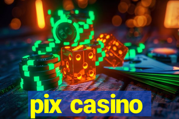 pix casino