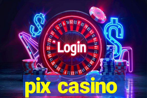 pix casino