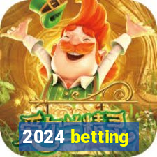 2024 betting