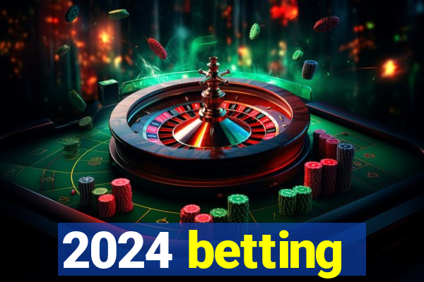 2024 betting