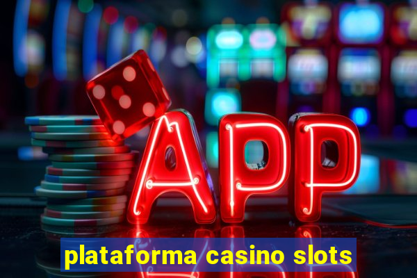 plataforma casino slots