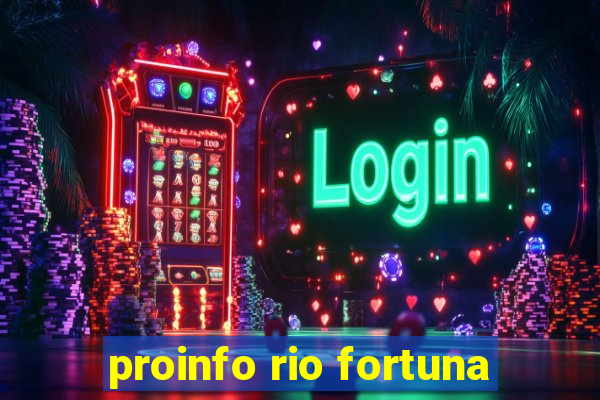 proinfo rio fortuna