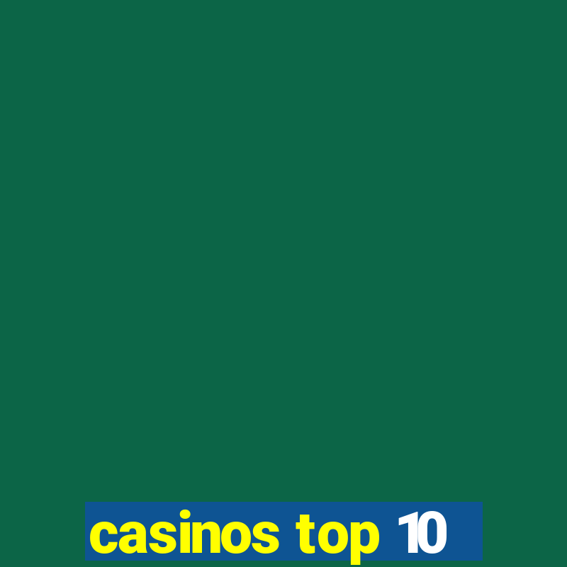 casinos top 10