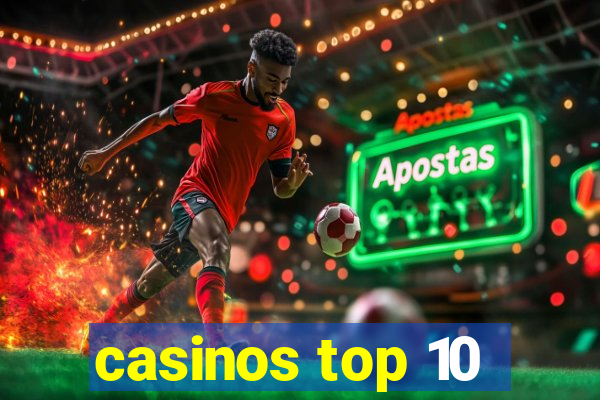 casinos top 10